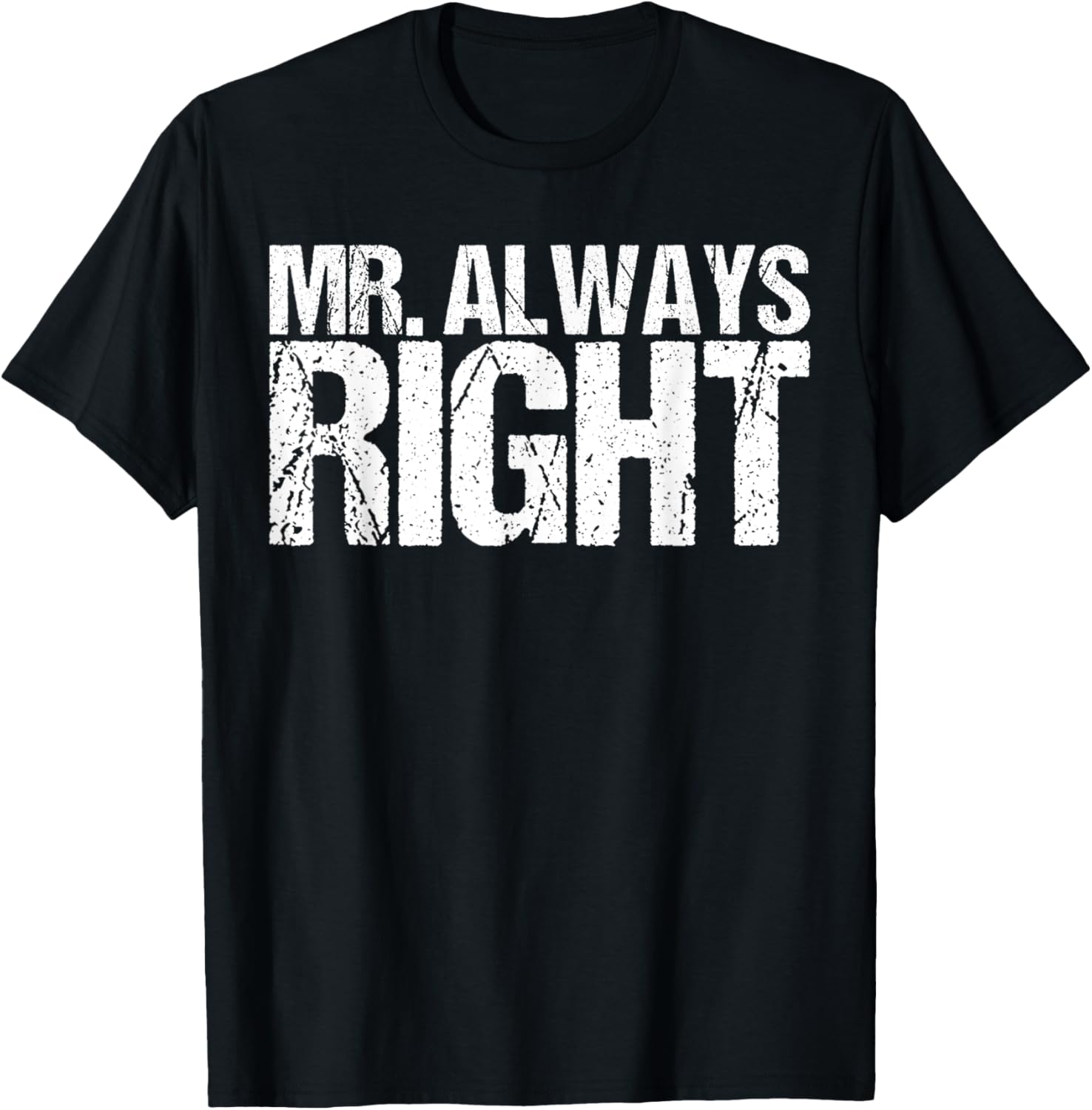 Mr Always Right Funny Saying Ironic Quote T-Shirt - T-Shirt | Black