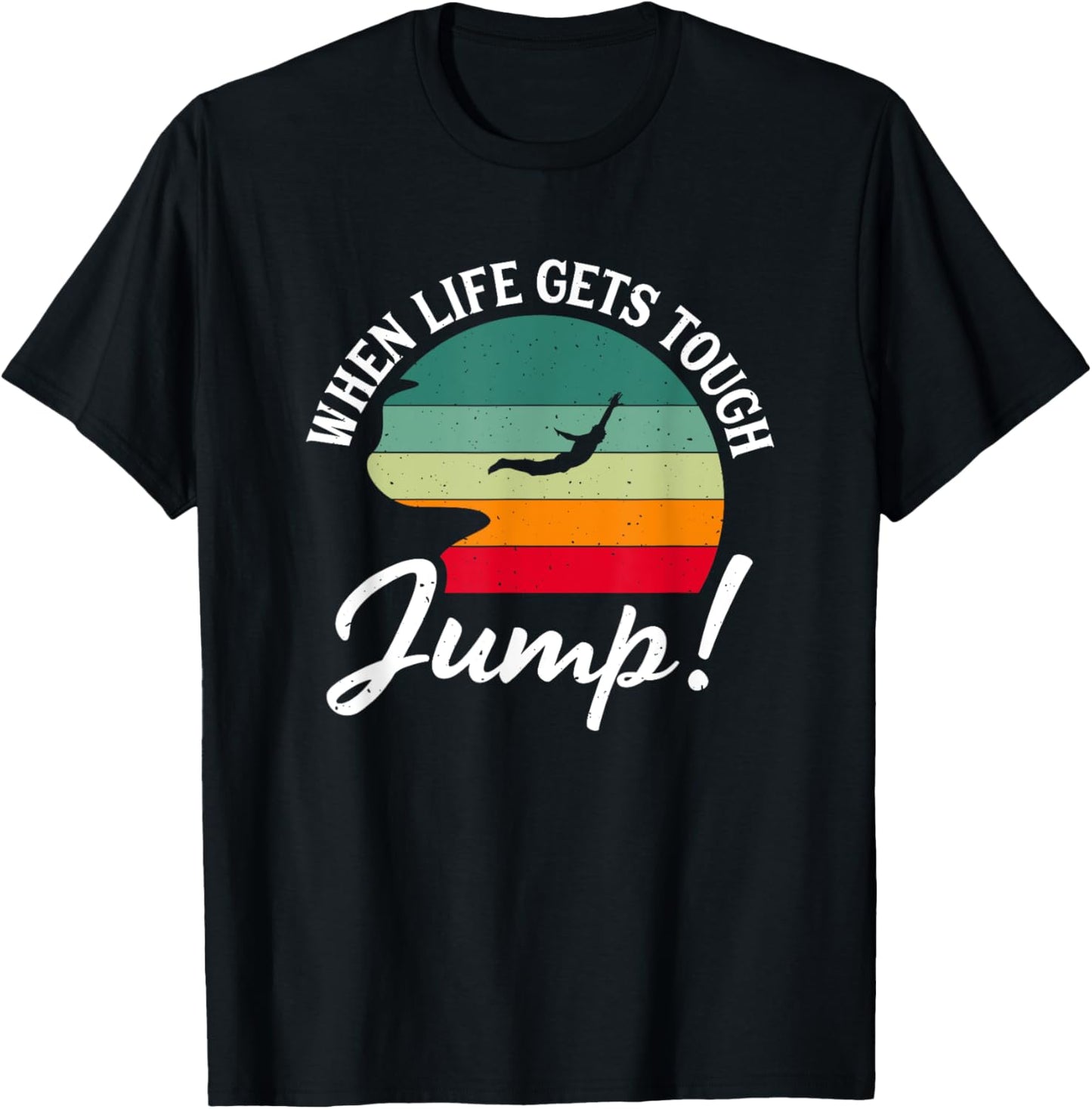 Life Tough Jump Extreme Jumping Cliff Diver Cliff Diving T-Shirt - T-Shirt | Black