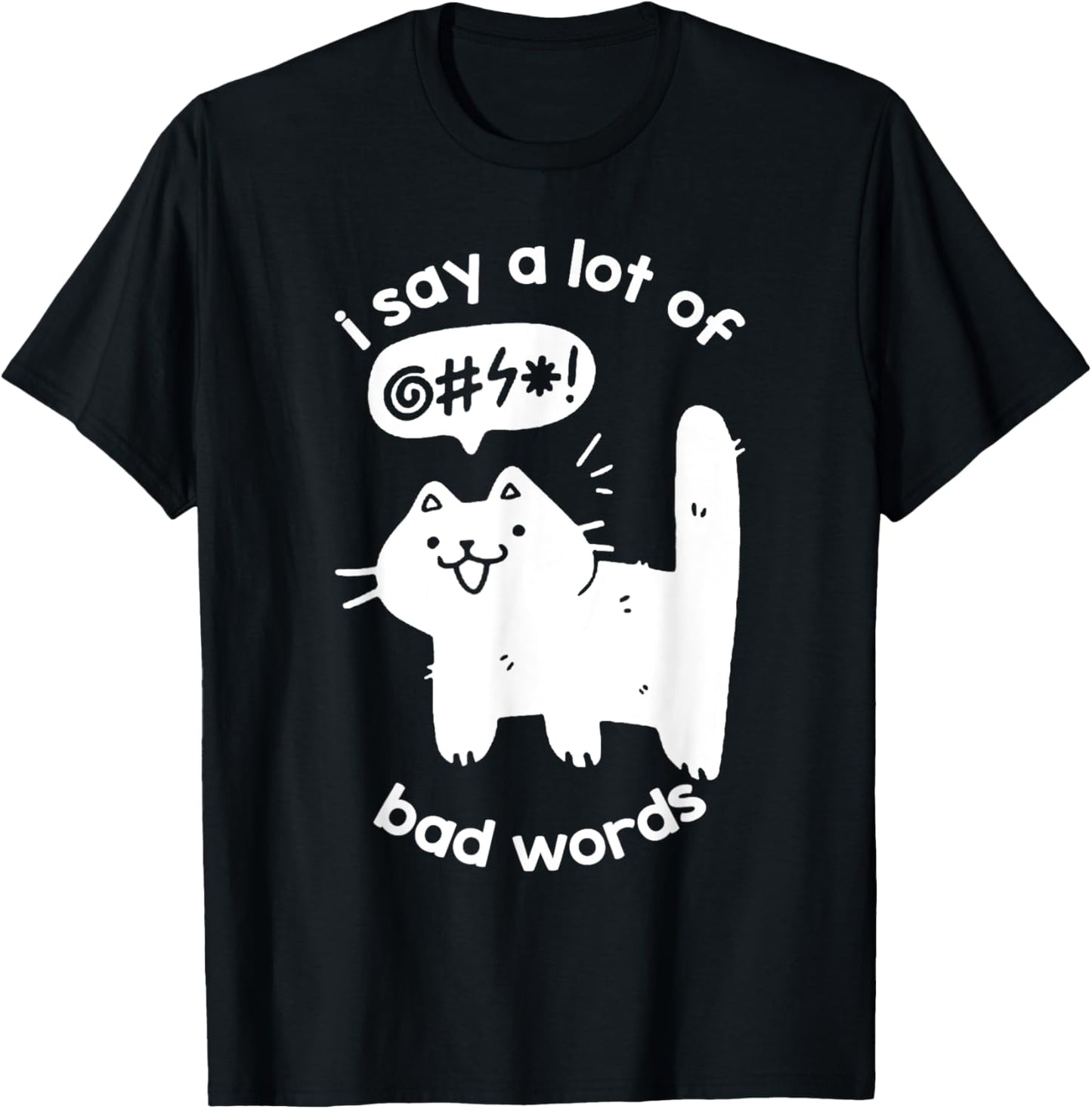 I Say A Lot Of Bad Words Funny Cat Graphic T-Shirt - T-Shirt | Black