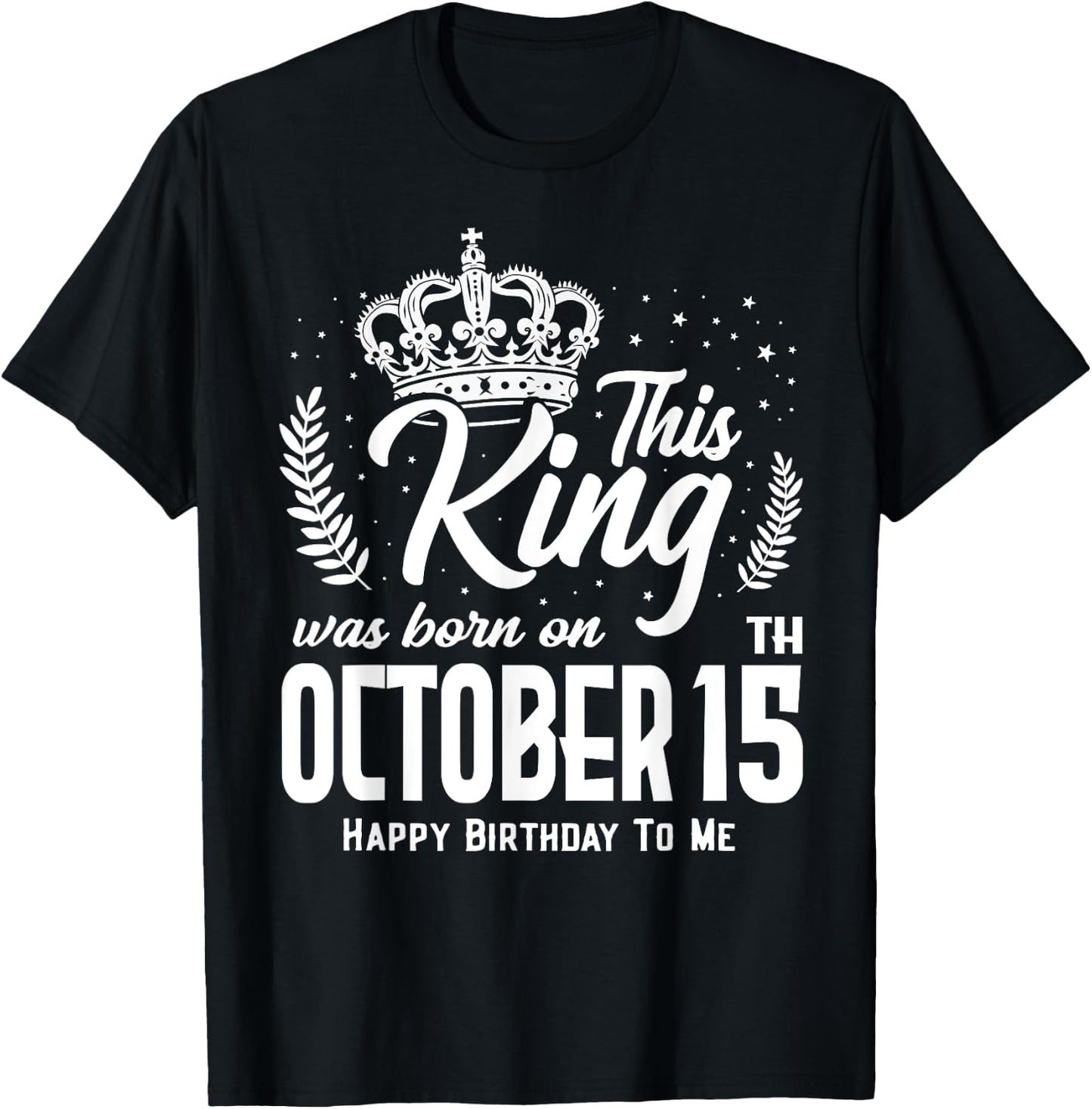 This King Was Born on October 15th Funny Birthday Oct 15 T-Shirt - T-Shirt | Black