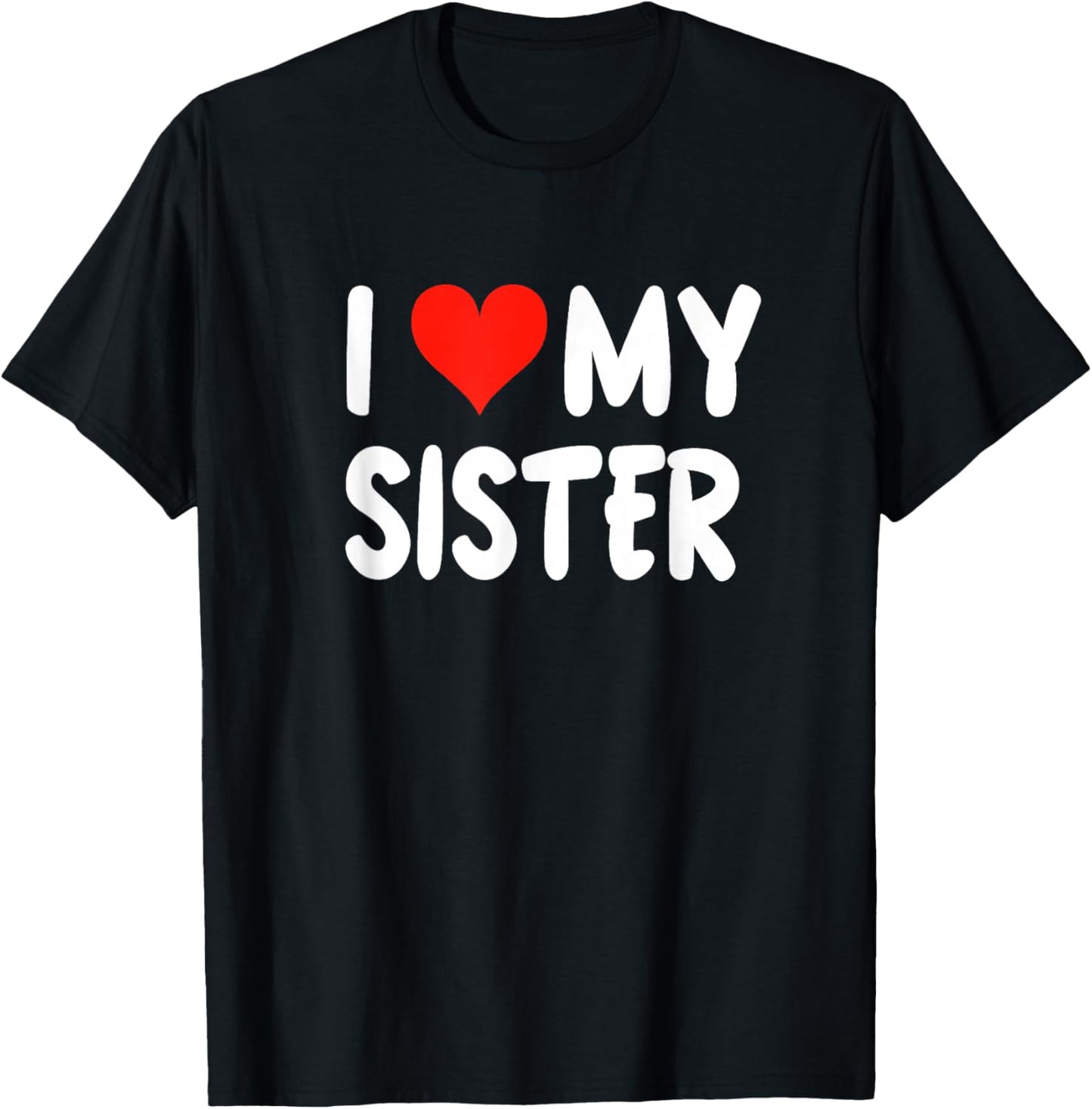 I Love My Sister - Heart - Big Brother Little Brother T-Shirt - T-Shirt | Black