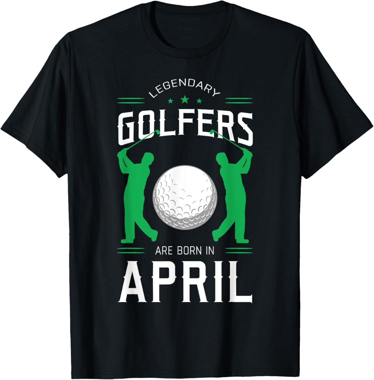 Legendary Golfers Are Born In April Birthday Party Sport T-Shirt - T-Shirt | Black