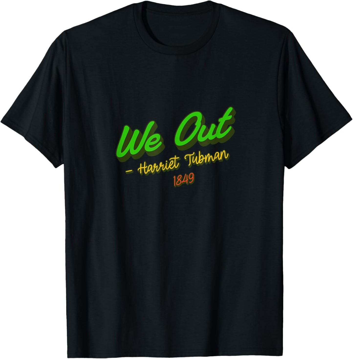 African American Embrace Adults Black Cotton Polyester , Short Sleeve, Classic Fit, Modern Classic, Round Neck, Small, Black, We Out. Harriet Tubman, 1849 T-Shirt - T-Shirt | Black