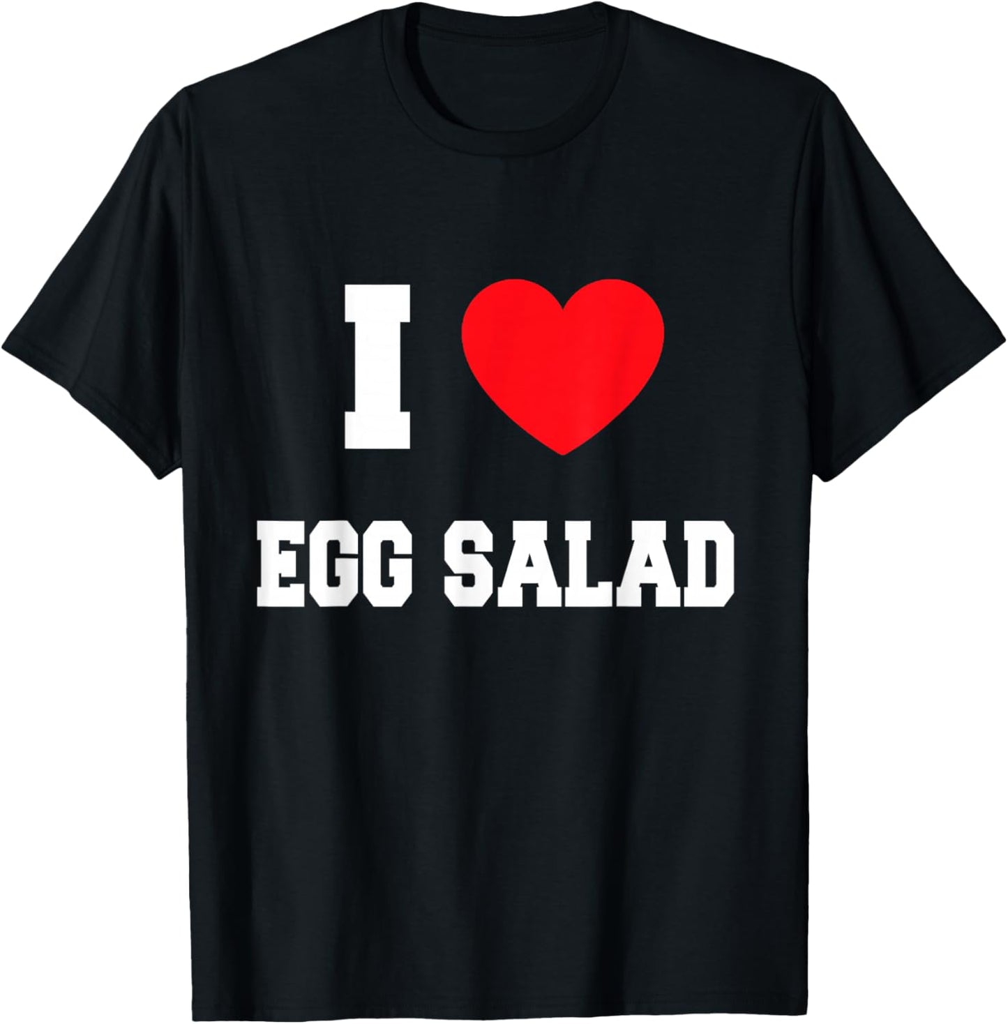 I Love egg salad T-Shirt - T-Shirt | Black