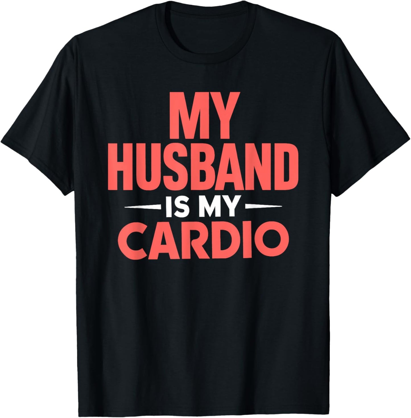 My Husband is my Cardio T-Shirt - T-Shirt | Black