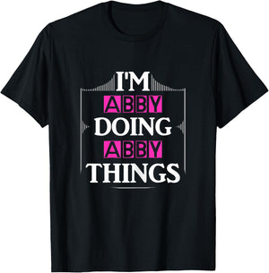 I'm Abby Doing Abby Things Funny First Name Gift T-Shirt - T-Shirt | Black