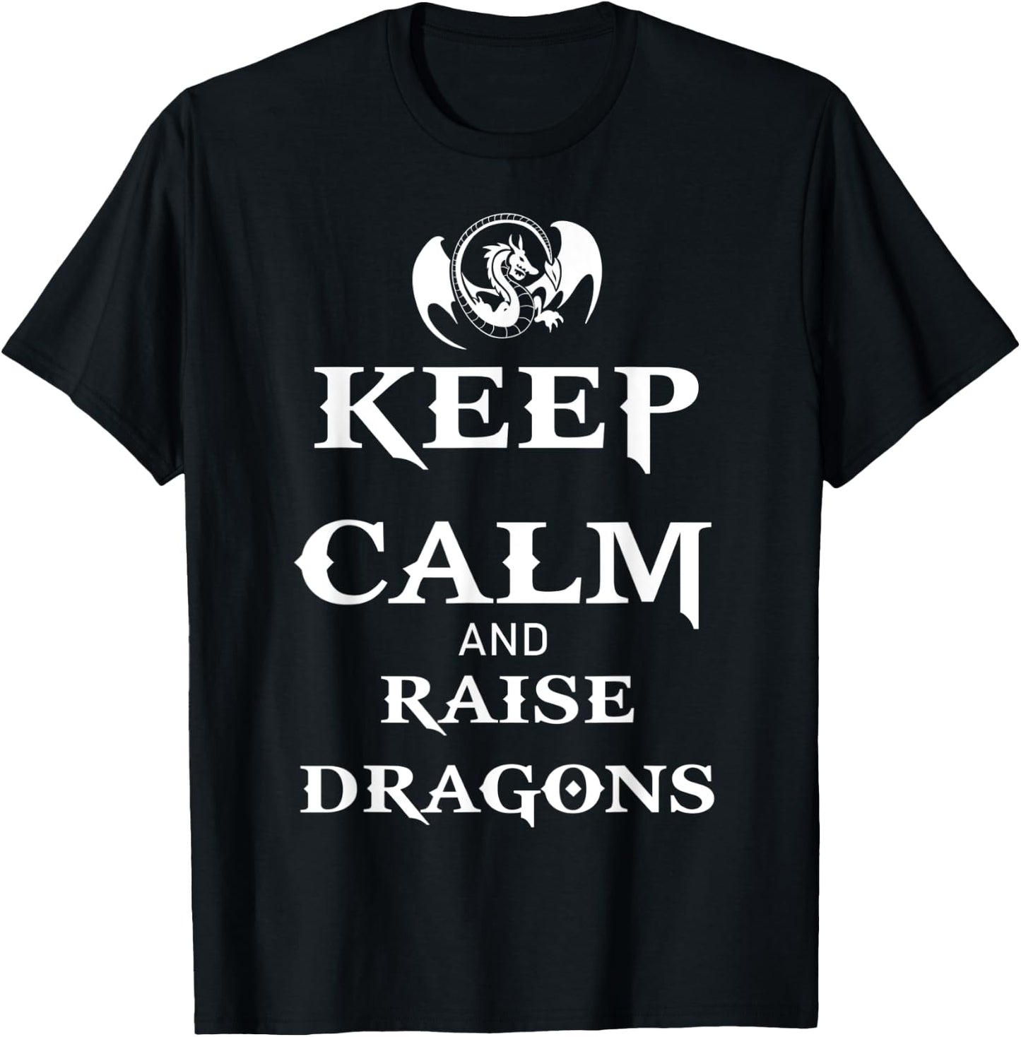 Keep Calm and Raise Dragons Cool Fantasy Adventure Viking T-Shirt - T-Shirt | Black