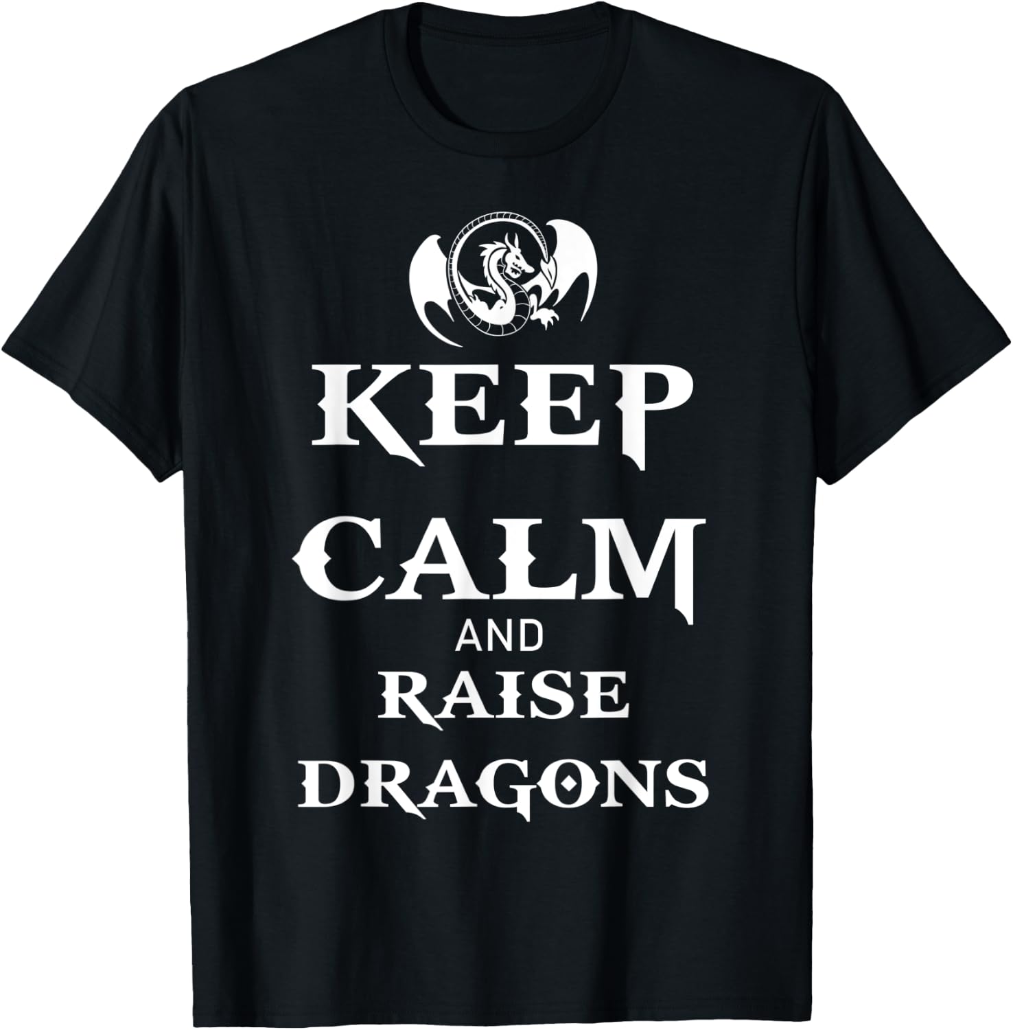 Keep Calm and Raise Dragons Cool Fantasy Adventure Viking T-Shirt - T-Shirt | Black