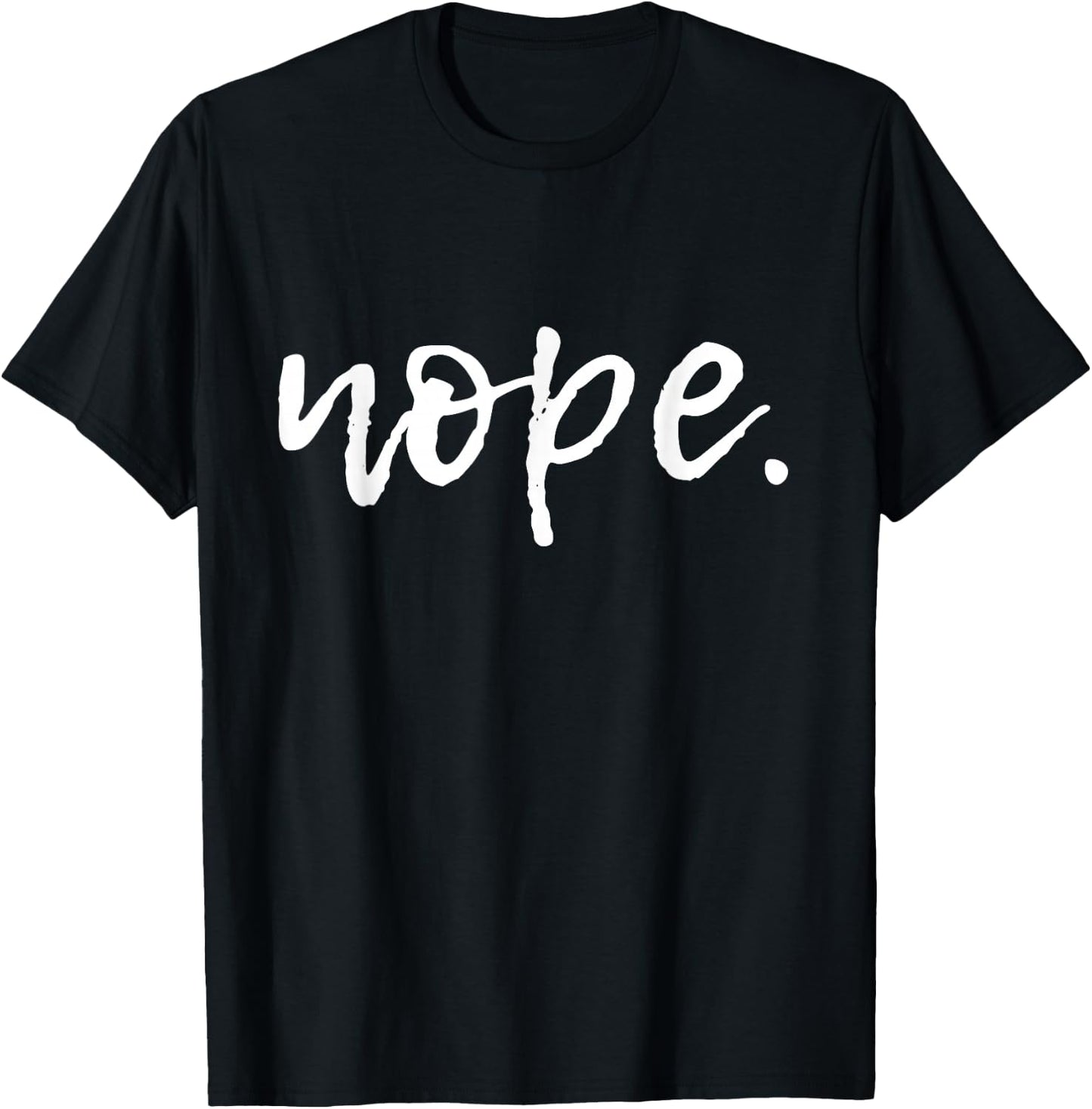 Nope - Funny Cute Sarcastic Design , Men, and Youth Small T-Shirt - T-Shirt | Black