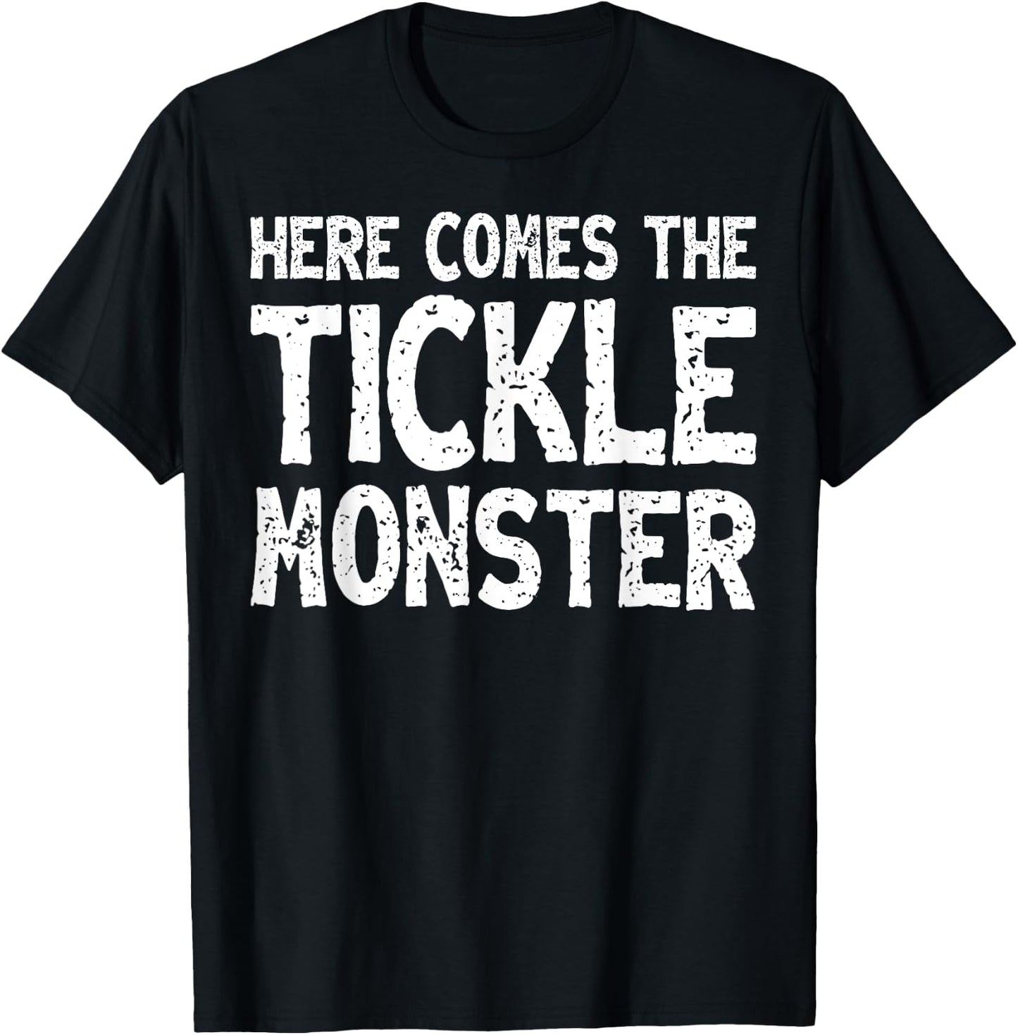 Here Comes The Tickle Monster Funny Tickling Laughter Gift T-Shirt - T-Shirt | Black