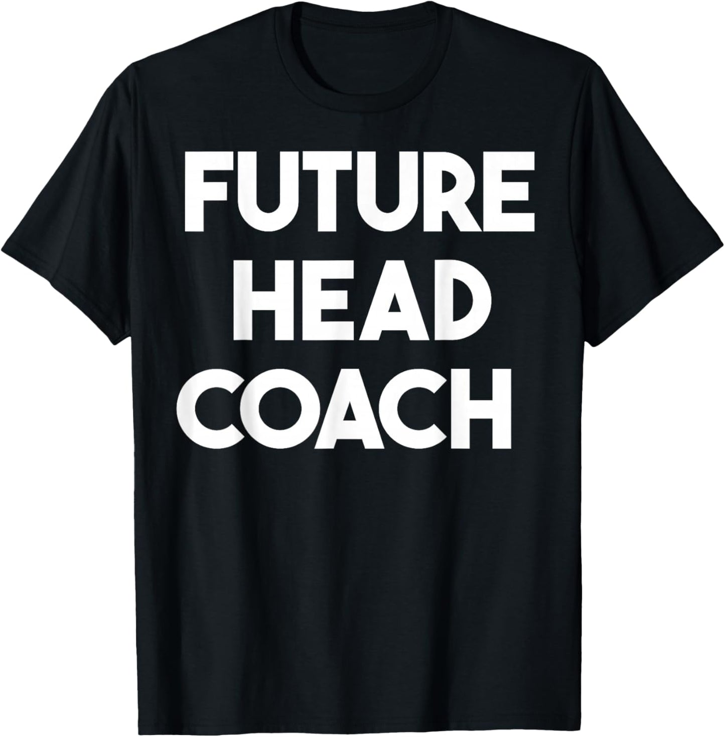 Future Head Coach T-Shirt - T-Shirt | Black