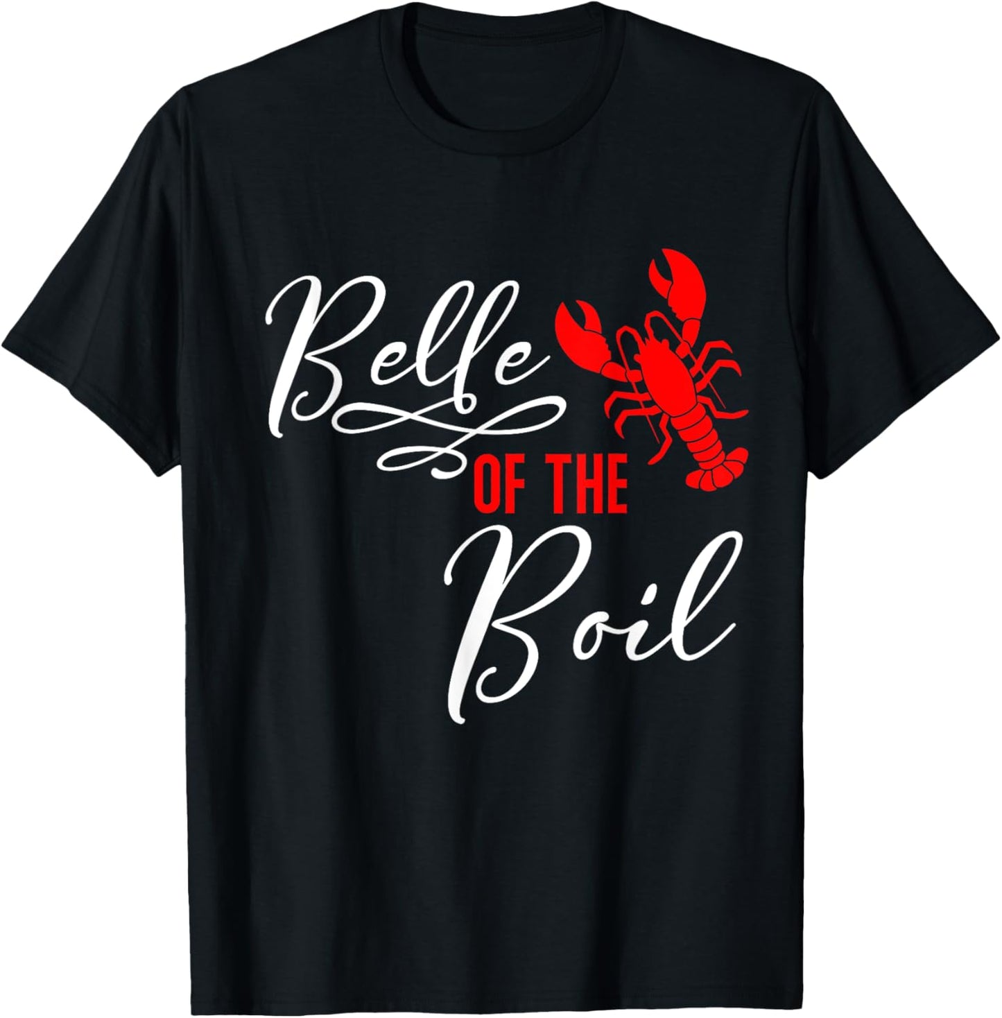 Belle of The Boil Seafood Boil Party Crawfish Lobster T-Shirt - T-Shirt | Black