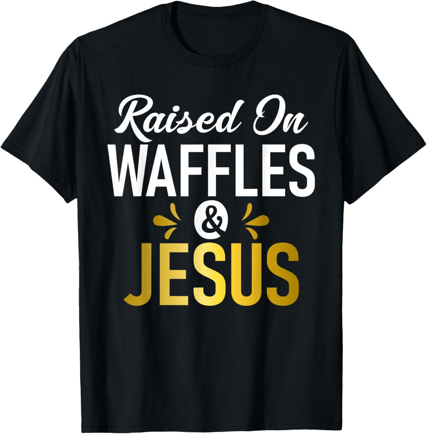 Raised on Waffles and Jesus Waffle T-Shirt - T-Shirt | Black