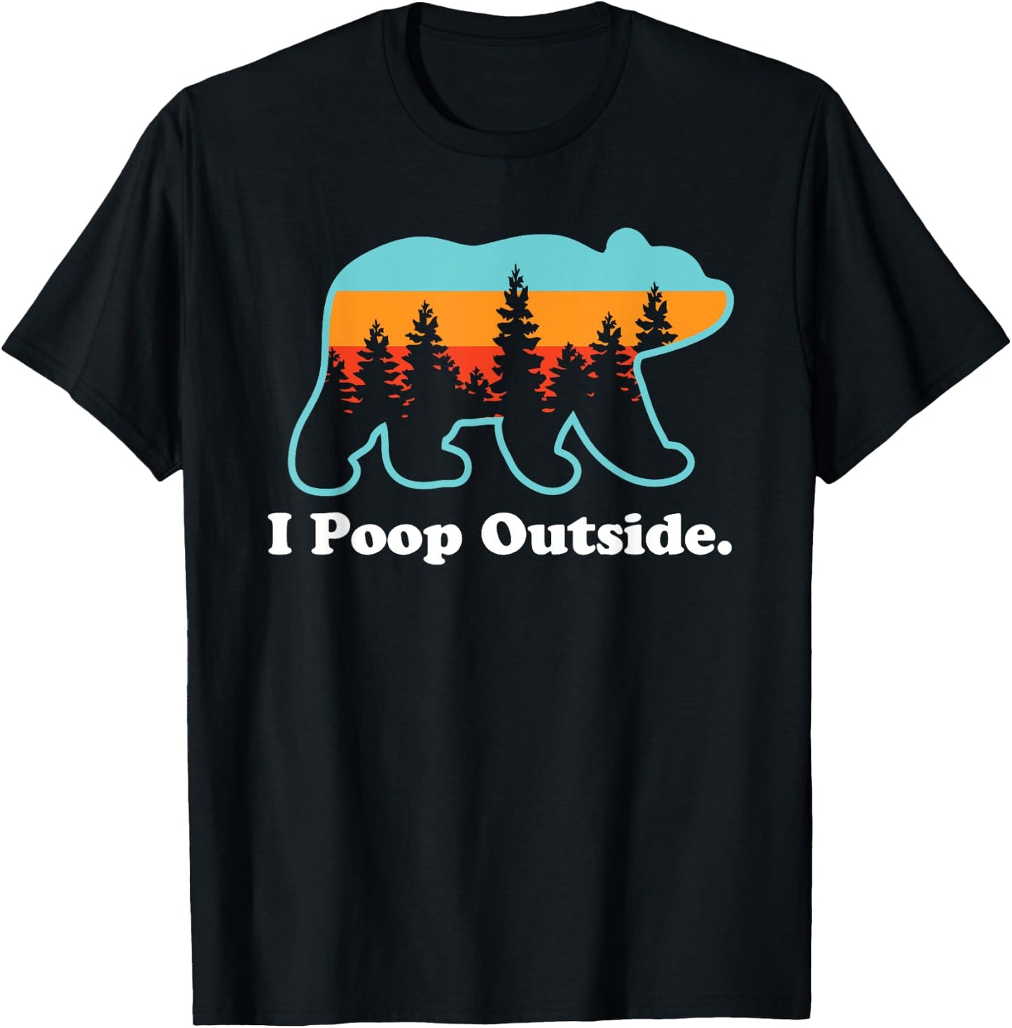 Funny Camping for Outdoorsman I Poop Outside T-Shirt - T-Shirt | Black