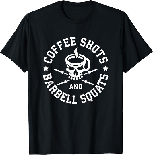 Coffee Shots and Barbell Squats - Funny Gym Motivational T-Shirt - T-Shirt | Black