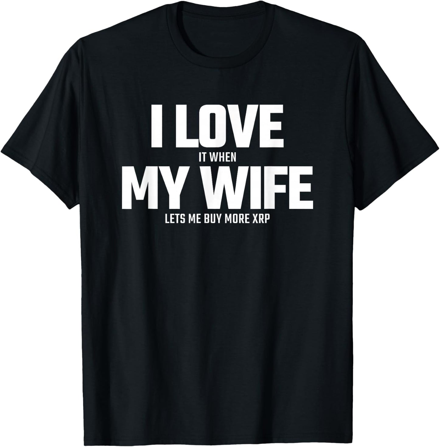 Buying XRP Crypto - Wife Lets Me Buy More XRP - XRP T-Shirt - T-Shirt | Black