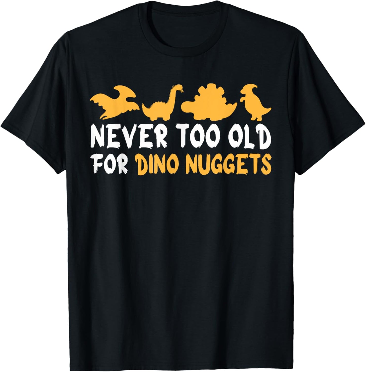 Never Too Old For Dino Nuggets Funny Vintage Chicken Nuggets T-Shirt - T-Shirt | Black