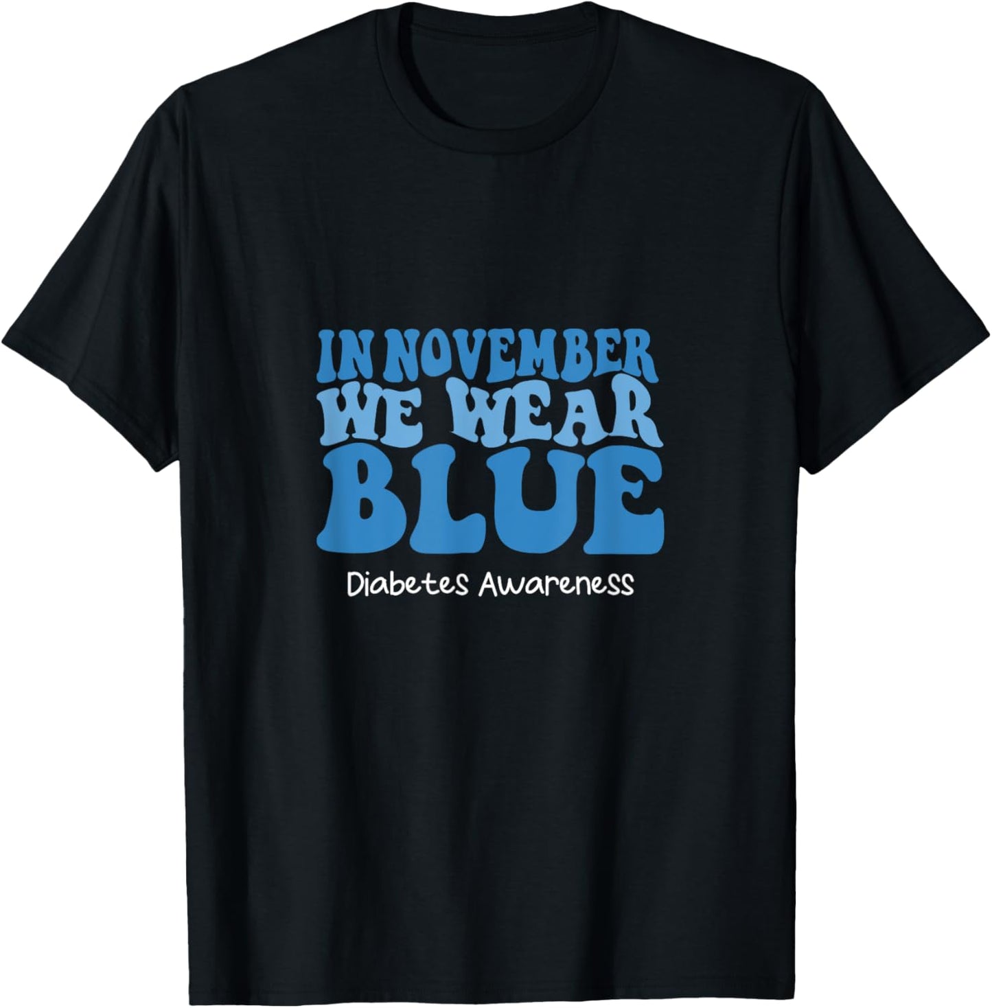 Diabetes Awareness In November We Wear Blue T-Shirt - T-Shirt | Black
