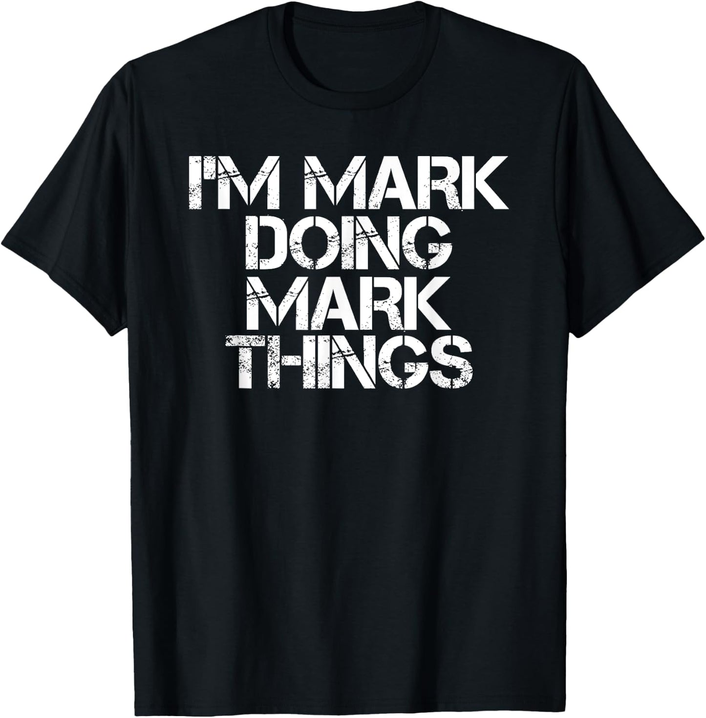 I'M MARK DOING MARK THINGS Shirt Funny Christmas Gift T-Shirt - T-Shirt | Black
