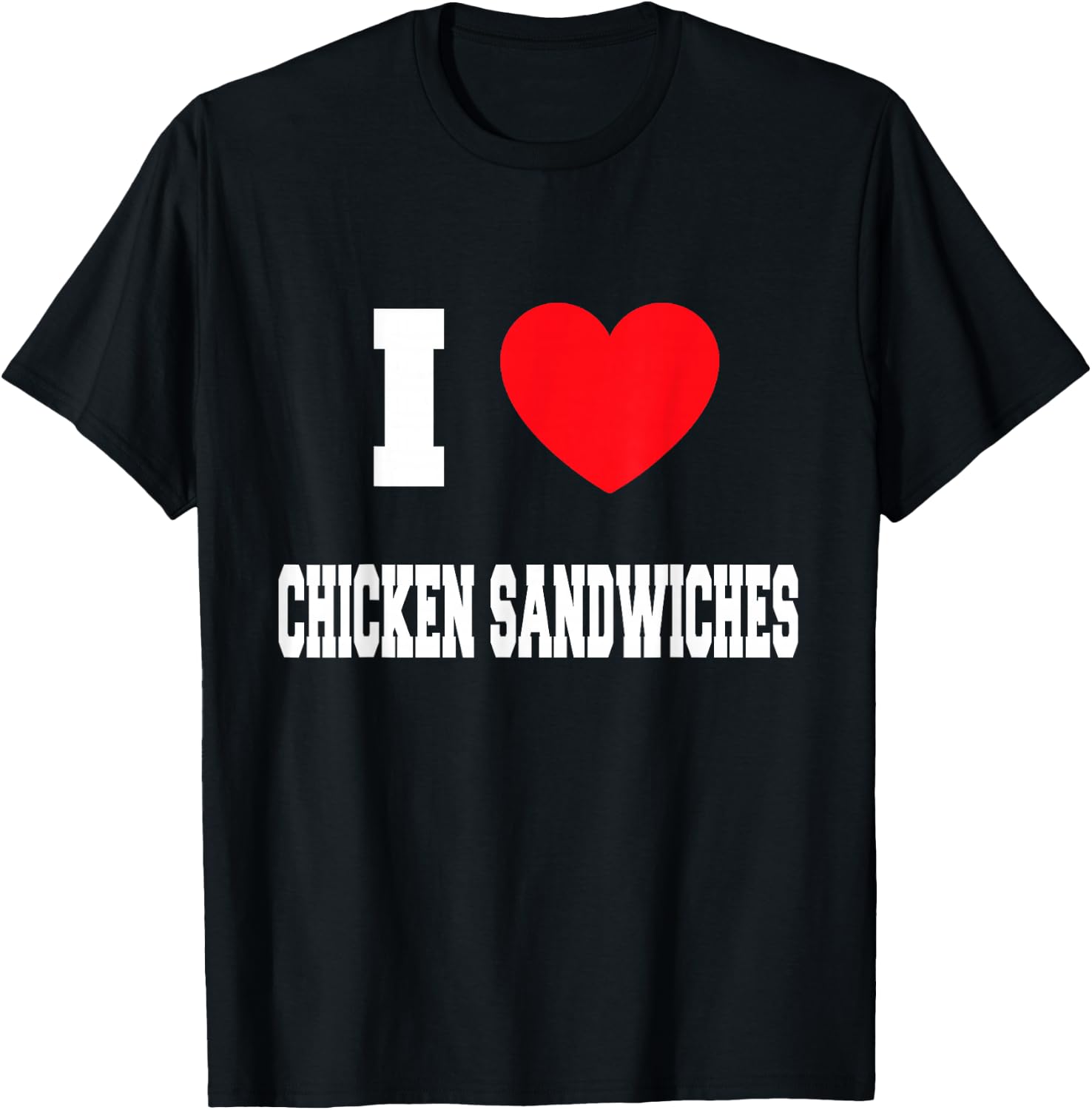I Love chicken sandwiches T-Shirt - T-Shirt | Black