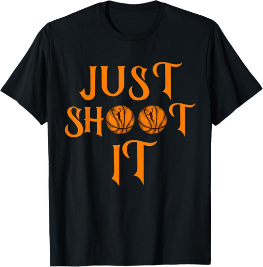 Funny Just Shoot It Basketball . Make Every Shot Count T-Shirt - T-Shirt | Black