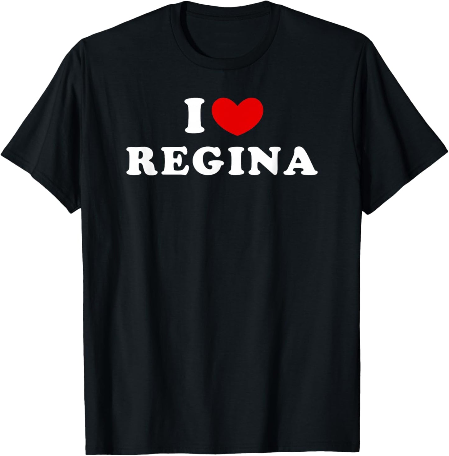 I Love Regina, I Heart Regina T-Shirt - T-Shirt | Black