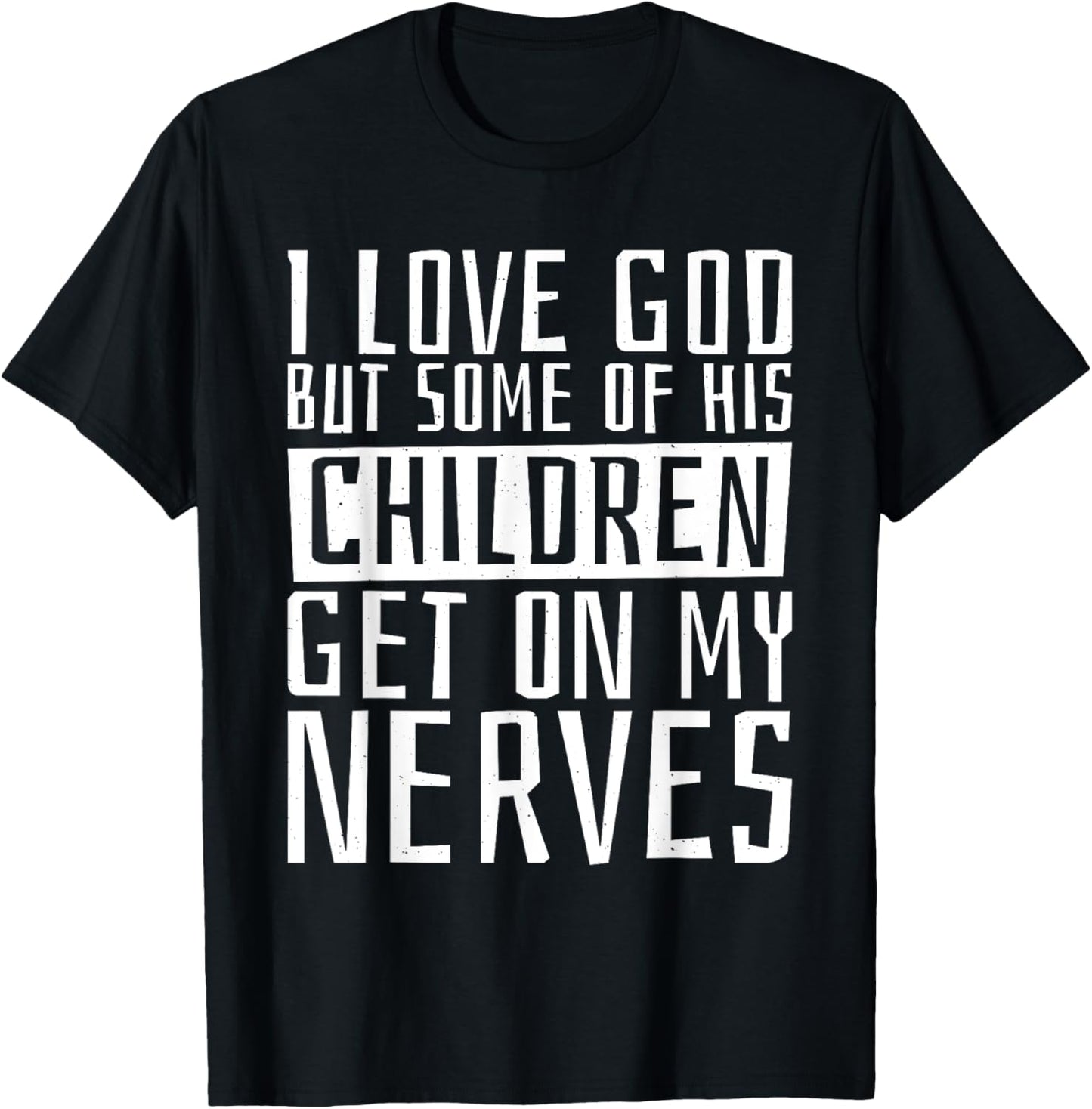 I Love God But Some Of His Children, Religious Christianity T-Shirt - T-Shirt | Black