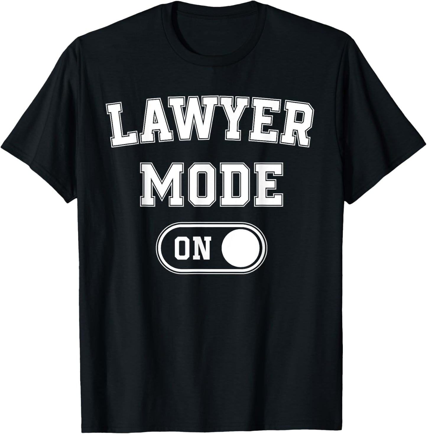 Lawyer Mode On Funny Legal Eagle Gift Attorney Advocate T-Shirt - T-Shirt | Black