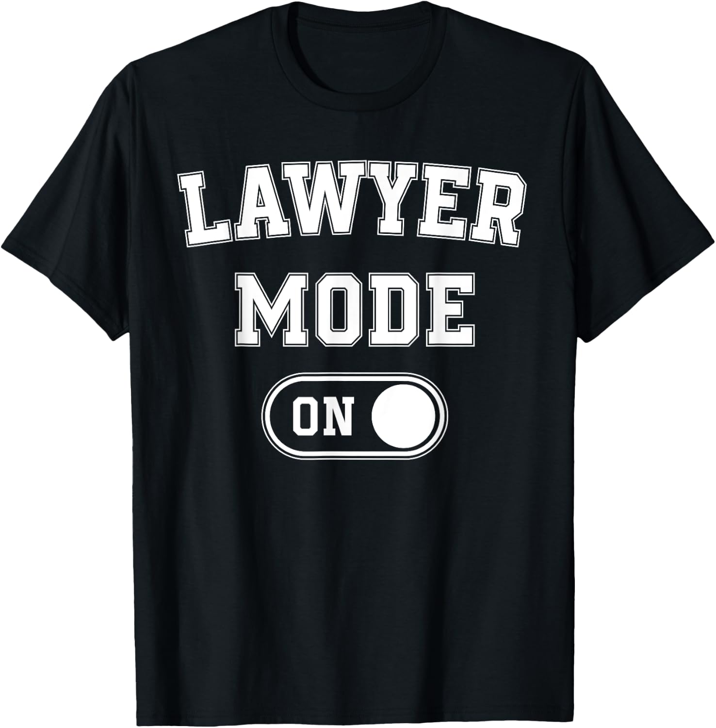 Lawyer Mode On Funny Legal Eagle Gift Attorney Advocate T-Shirt - T-Shirt | Black