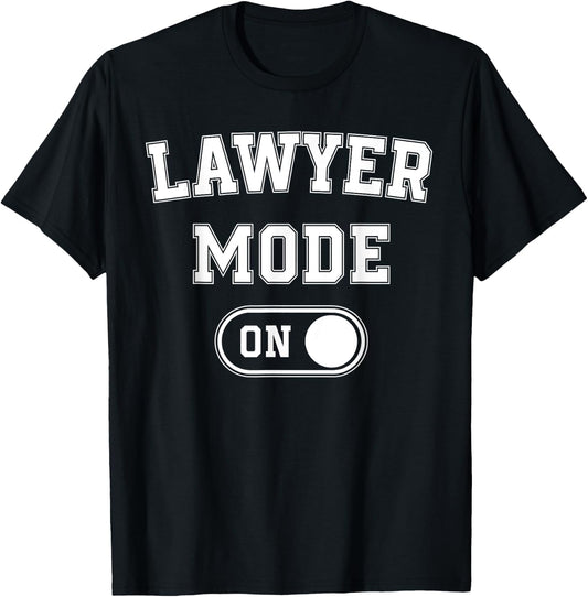 Lawyer Mode On Funny Legal Eagle Gift Attorney Advocate T-Shirt - T-Shirt | Black