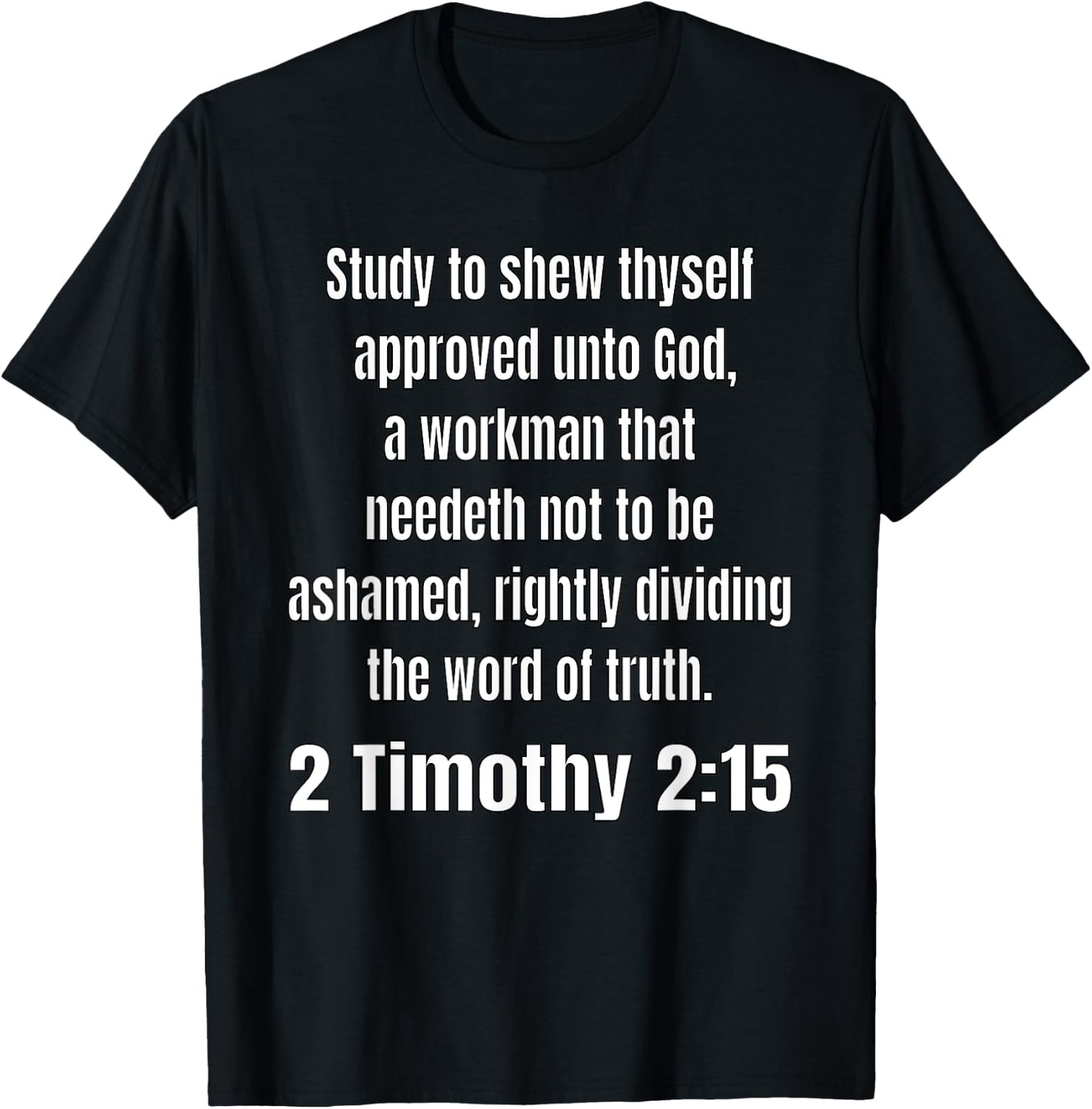 2 Timothy 2:15-Study to shew thyself approved unto God T-Shirt - T-Shirt | Black