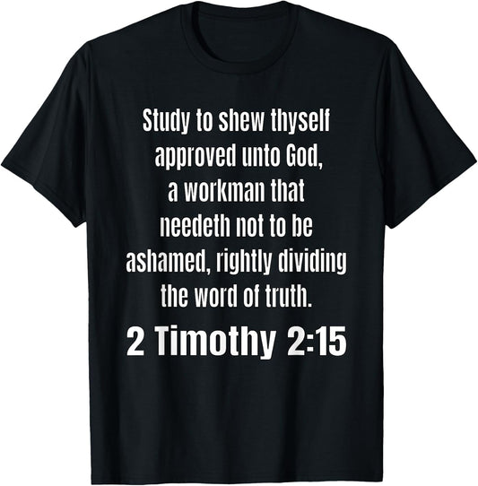 2 Timothy 2:15-Study to shew thyself approved unto God T-Shirt - T-Shirt | Black