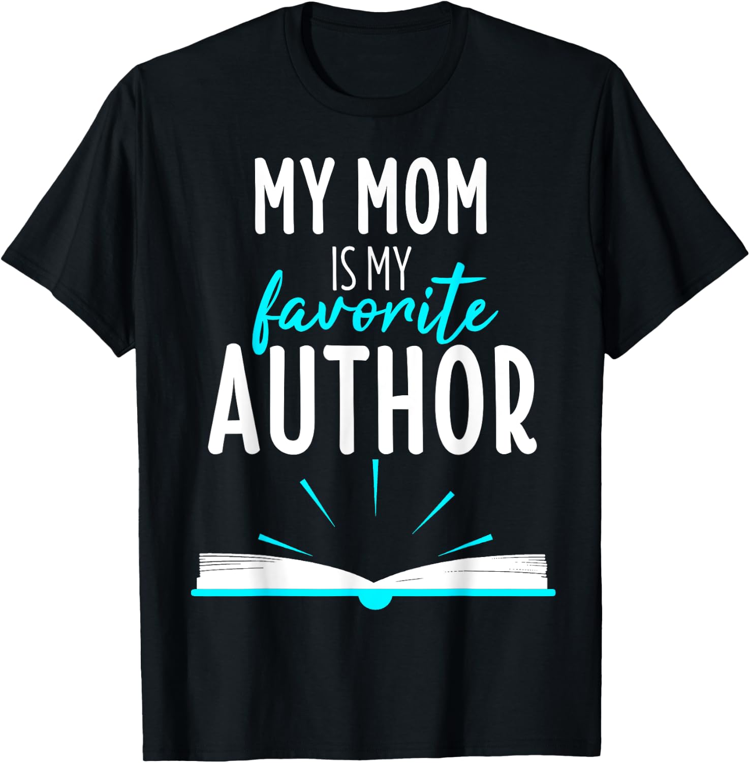 My Mom Is My Favorite Author Book Writer Gift T-Shirt - T-Shirt | Black