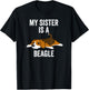 My Sister Is A Beagle Funny Dog T-Shirt - T-Shirt | Black
