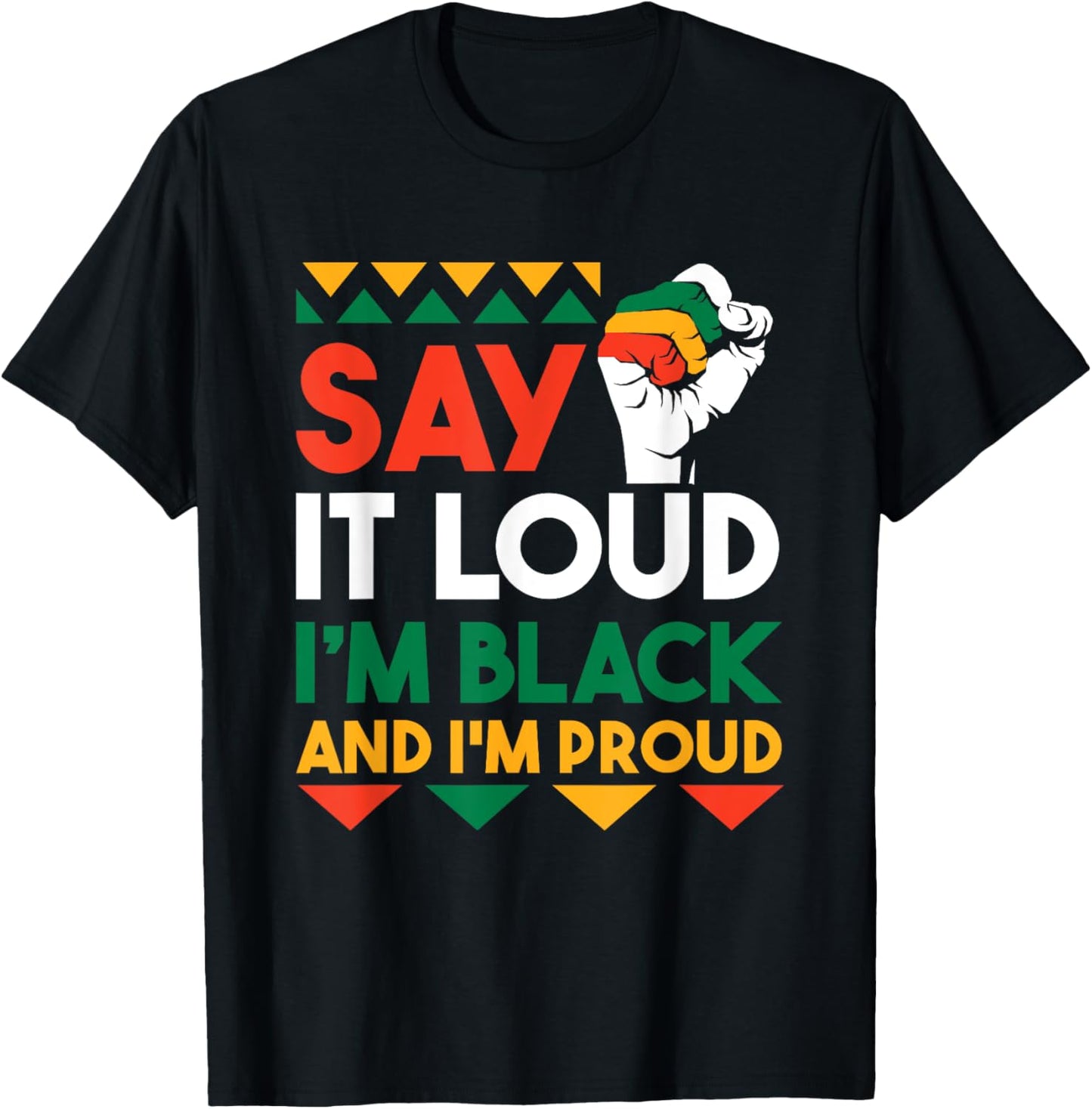 Say It Loud I'm Black & I'm Proud Black History Month T-Shirt - T-Shirt | Black