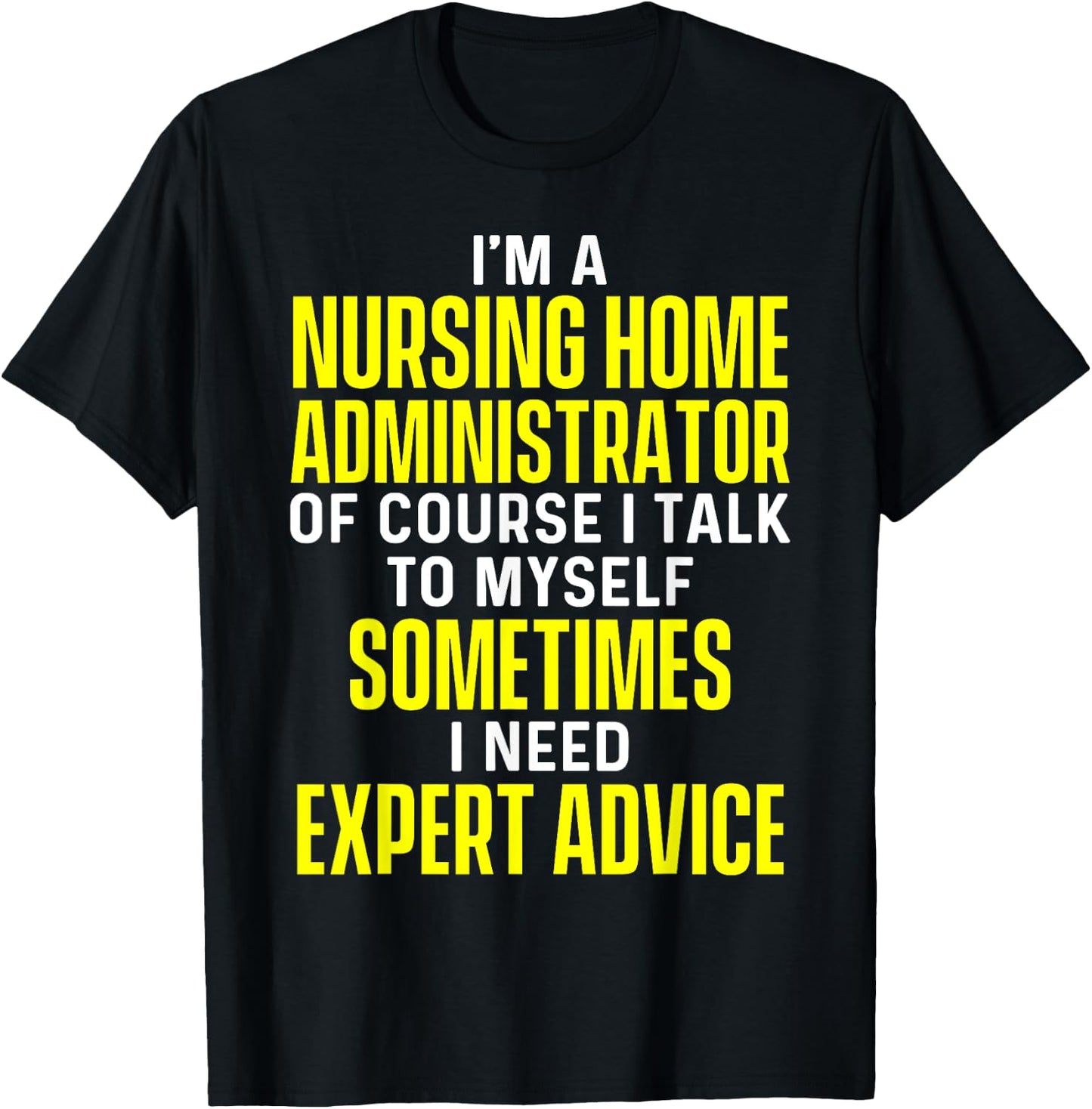 Nursing Home Administrator Funny Long Term Care T-Shirt - T-Shirt | Black
