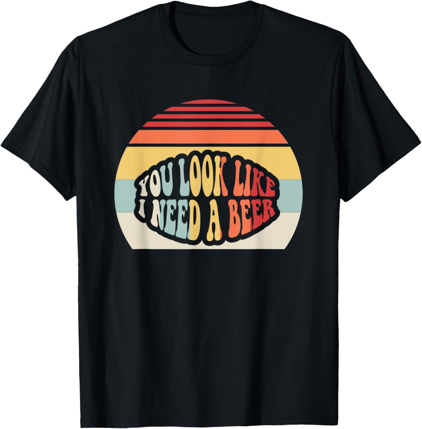 You Look Like I Need A Beer Retro Humor T-Shirt - T-Shirt | Black