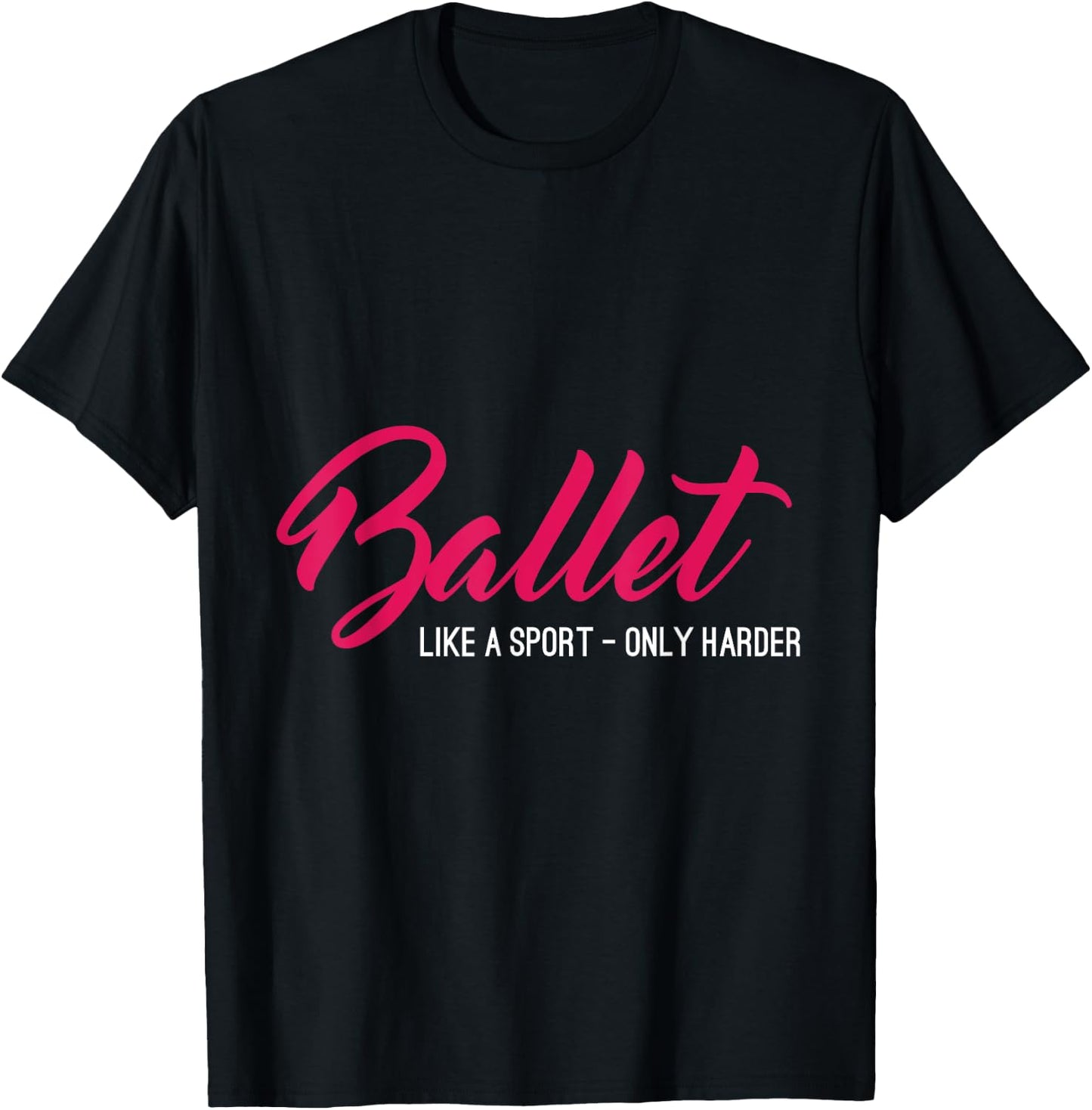Ballet Like A Sport Only Harder Funny Ballet T-Shirt - T-Shirt | Black