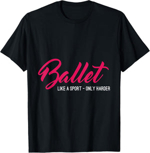 Ballet Like A Sport Only Harder Funny Ballet T-Shirt - T-Shirt | Black