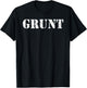 GRUNT - Naval Land Force Infantryman Army Slang US Jargon T-Shirt - T-Shirt | Black