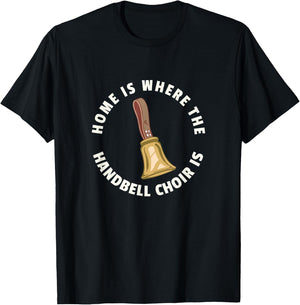Home Is Where The Handbell Choir Is - Handbell Music Lover T-Shirt - T-Shirt | Black