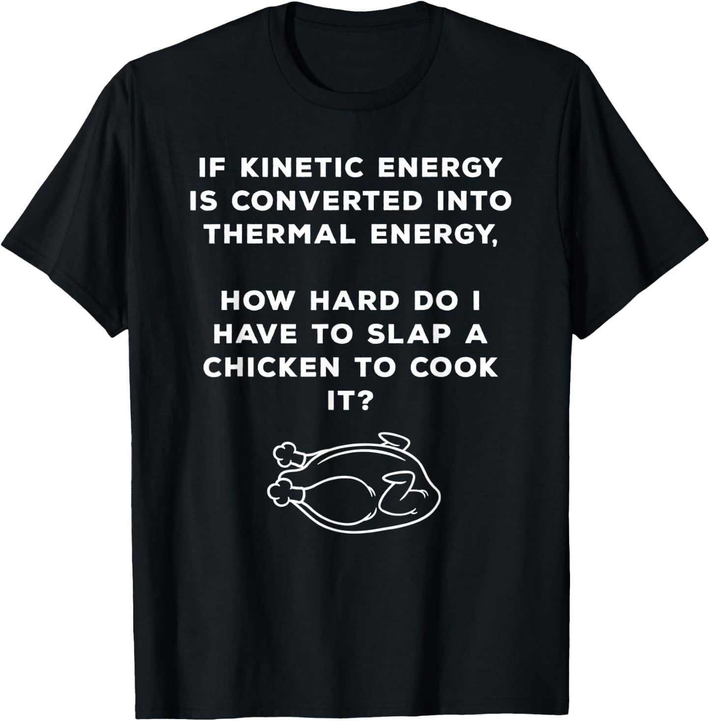 Funny Cooking Chicken with Kinetic Energies Physics Heat Gag T-Shirt - T-Shirt | Black