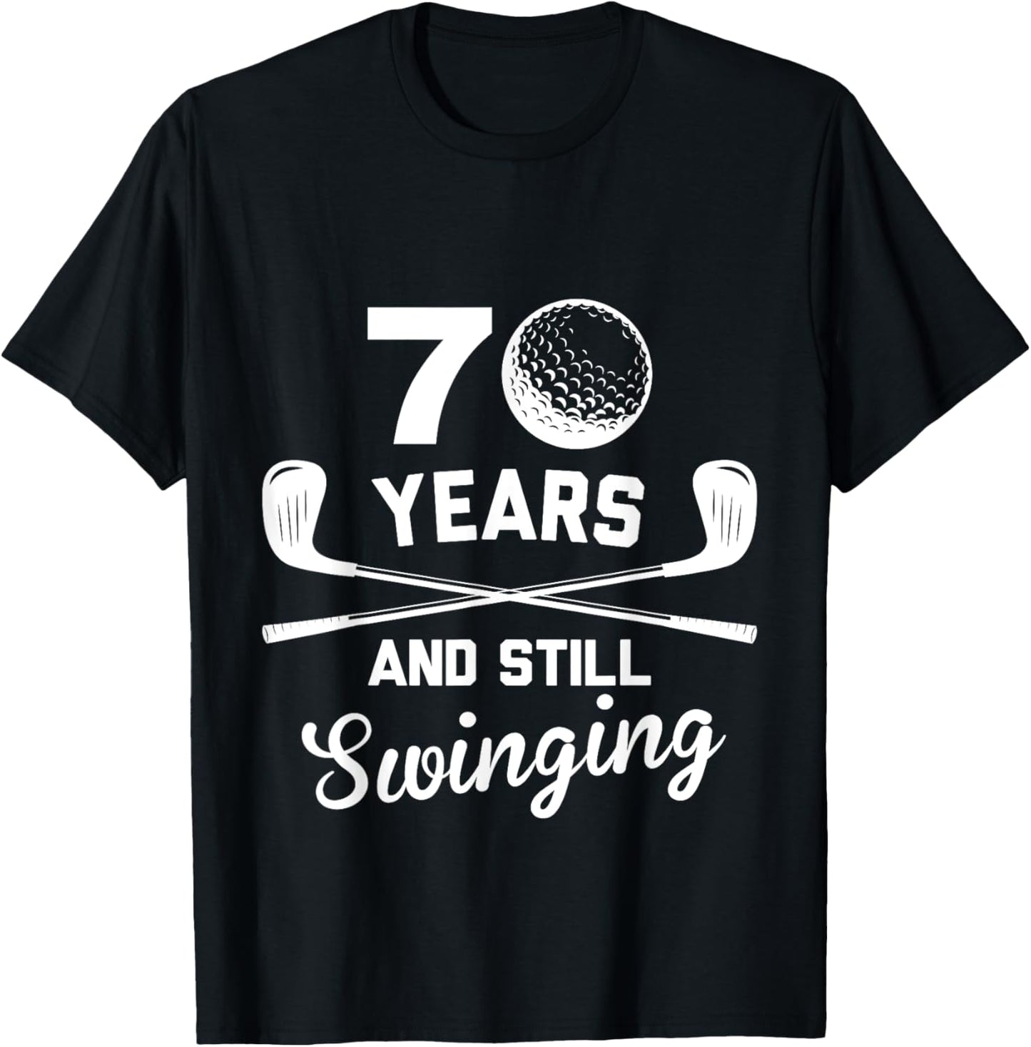 70 Years And Still Swinging 70th Birthday Funny Golf Club T-Shirt - T-Shirt | Black