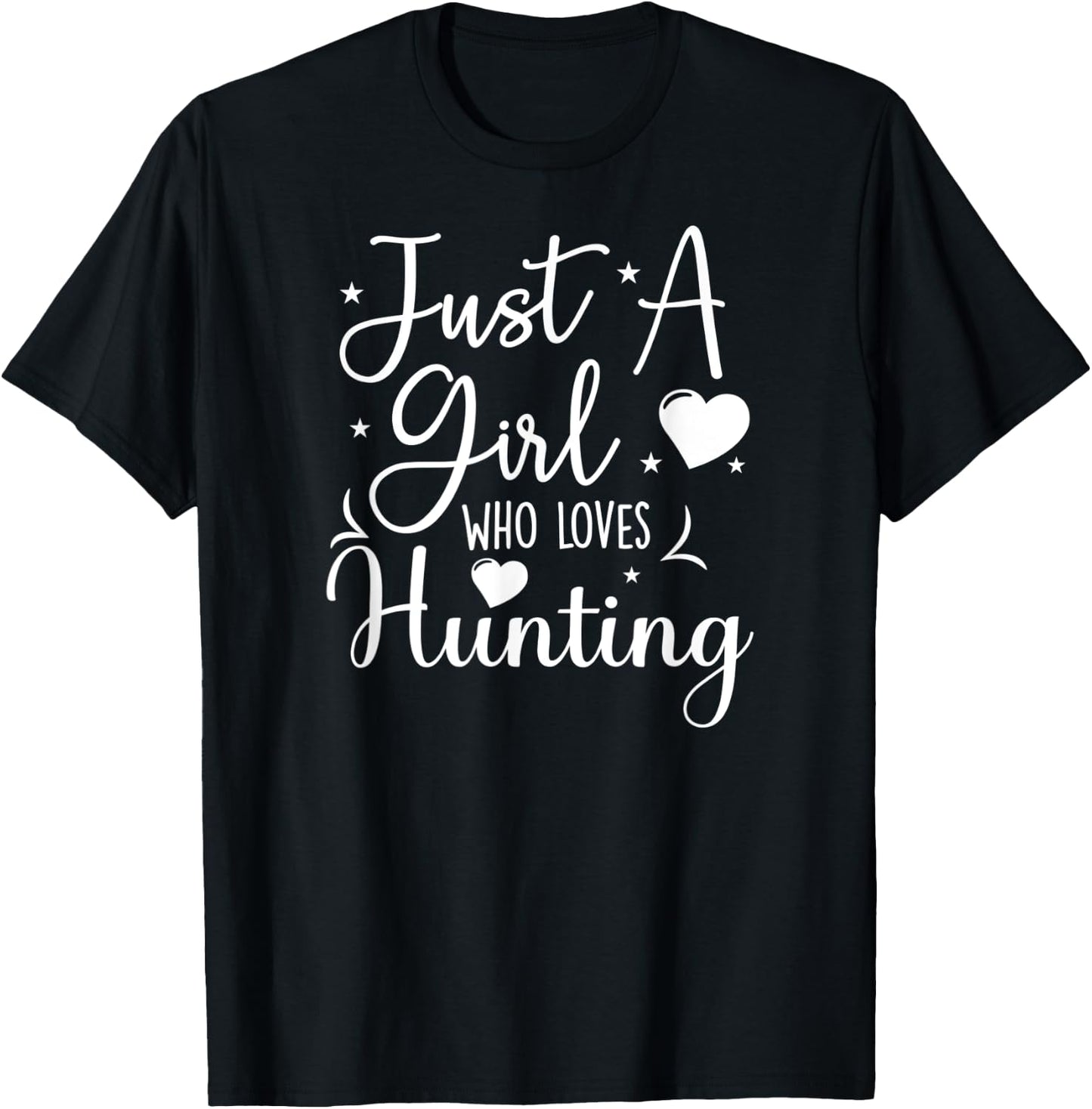 Just A Girl Who Loves Hunting Funny Hunters T-Shirt - T-Shirt | Black