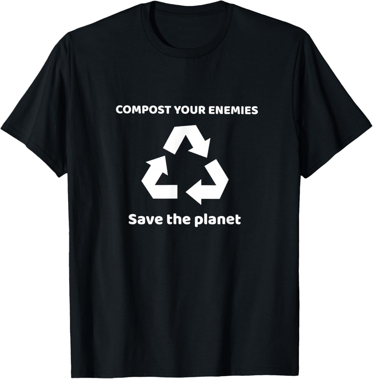 Compost your enemies, Save the planet, Recycling logo T-Shirt - T-Shirt | Black