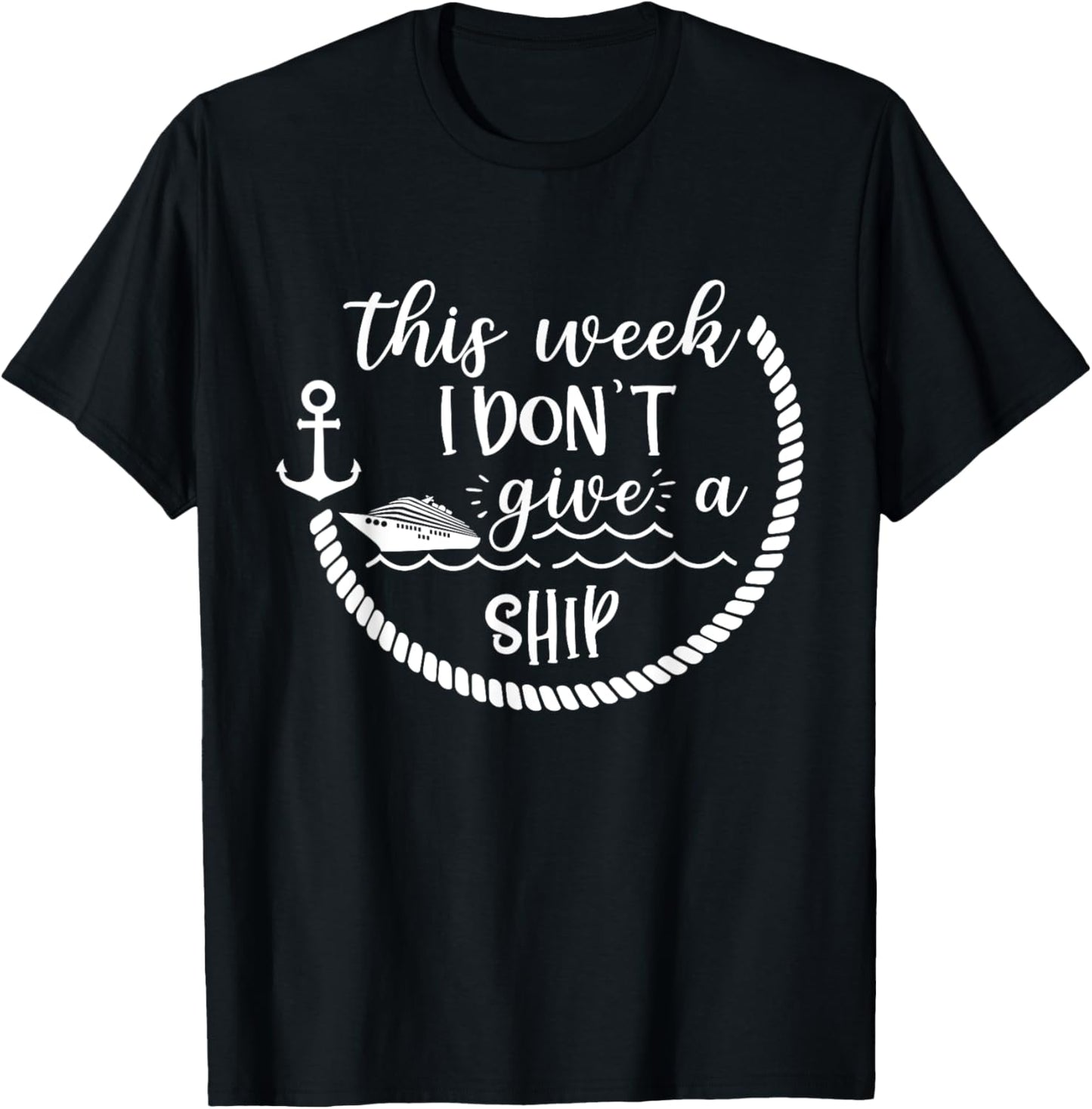 This Week I Don't Give A Ship Cruise Vacation Trip Cruise T-Shirt - T-Shirt | Black