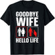 Goodbye Wife Hello Life Funny Divorce T-Shirt - T-Shirt | Black