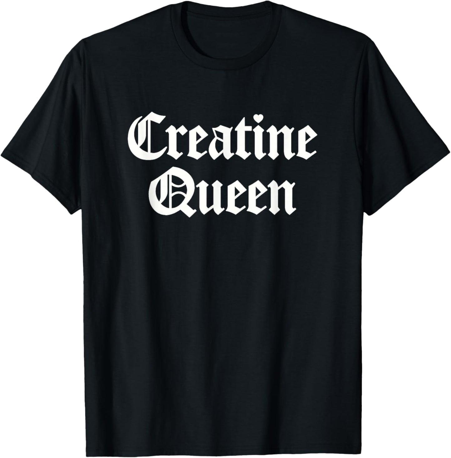 Creatine Queen Funny Workout Women Weightlifting Bodybuilder T-Shirt - T-Shirt | Black