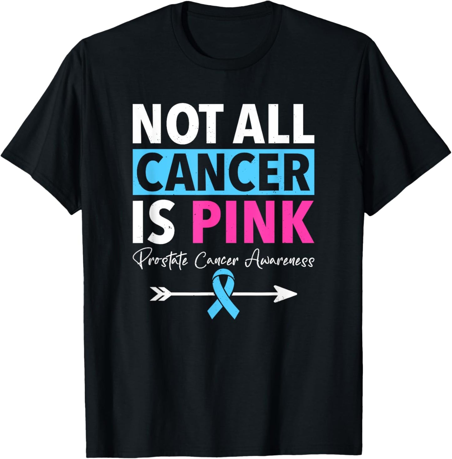 Not All Cancer Is Pink Prostate Cancer Awareness T-Shirt - T-Shirt | Black