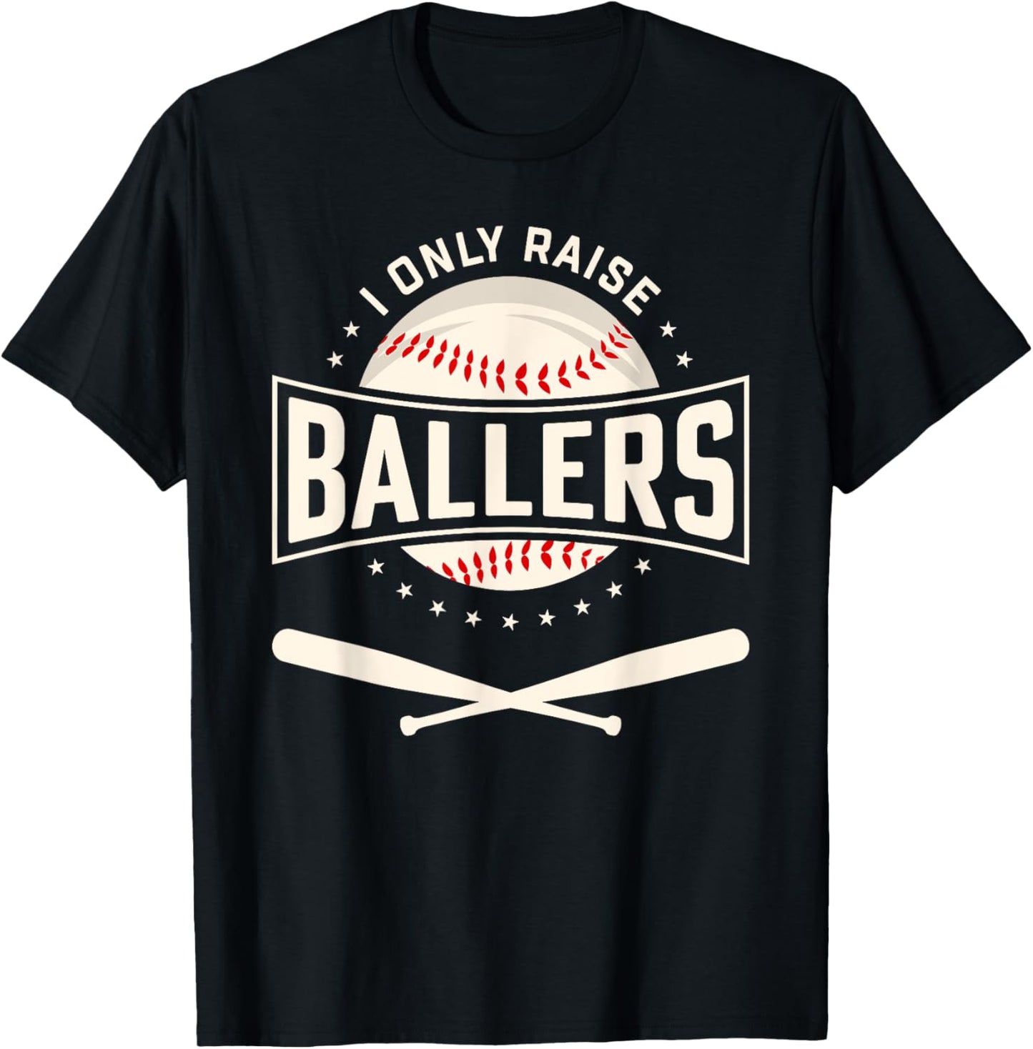 I Only Raise Ballers Baseball Lover Mom Dad Gift T-Shirt - T-Shirt | Black